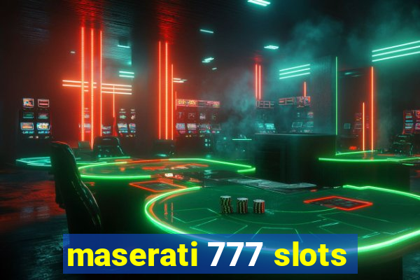 maserati 777 slots